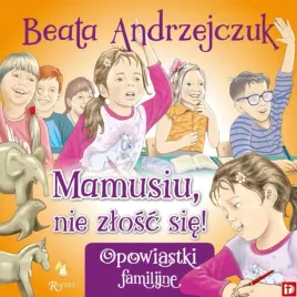 mamusiu-nie-zlosc-sie-opowiastki-familijne