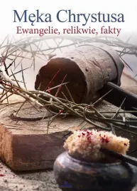 meka-chrystusa-ewangelie-relikwie-fakty