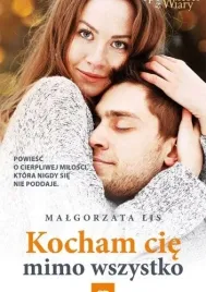kocham-cie-mimo-wszystko-powiesc-o-cierpliwej-milosci
