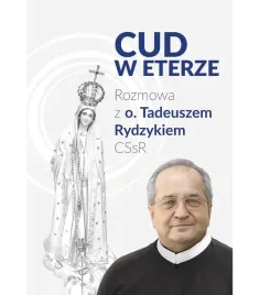 cud-w-eterze-rozmowa-z-o-tadeuszem-rydzykiem-cssr