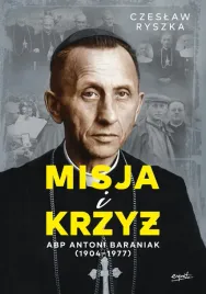 misja-i-krzyz-abp-antoni-baraniak