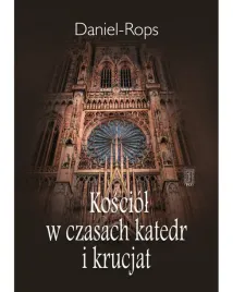 kosciol-w-czasach-katedr-i-krucjat