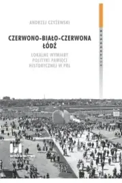 czerwono-bialo-czerwona-lodz-lokalne-wymiary-polityki-pamieci-historycznej