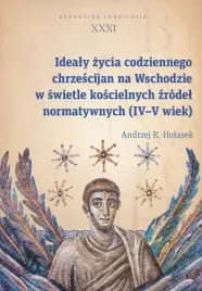 idealy-zycia-codziennego-chrzescijan-na-wschodzie-andrzej-r-holasek