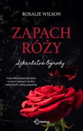 zapach-rozy-szkarlatne-ogrody-tom-1