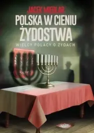 polska-w-cieniu-zydostwa-wielcy-polacy-o-zydach