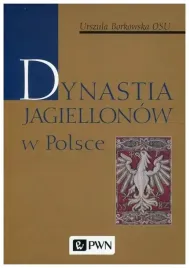 dynastia-jagiellonow-w-polsce-urszula-borkowska