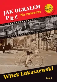 na-rowerze-jak-ogralem-prl-tom-1