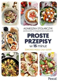 proste-przepisy-w-15-minut-agnieszka-stolarczyk