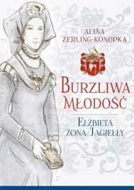 burzliwa-mlodosc-elzbieta-zona-jagielly
