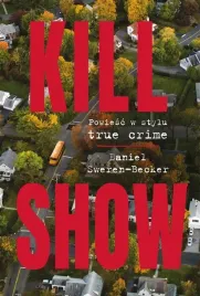 kill-show-powiesc-w-stylu-true-crim
