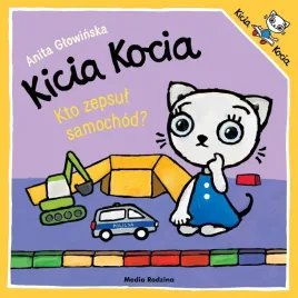 kicia-kocia-kto-zepsul-samochod-anita-glowinska