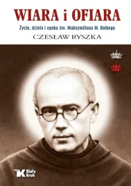 wiara-i-ofiara-zycie-dzielo-i-epoka-sw-maksymiliana-m-kolbego-wyd-2025