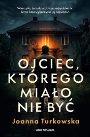 ojciec-ktorego-mialo-nie-byc-joanna-turkowska