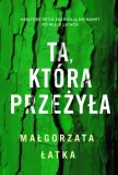 ta-ktora-przezyla-autor-malgorzata-latka