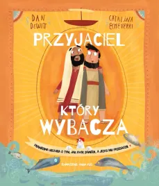 przyjaciel-ktory-wybacza-prawdziwa-opowiesc-o-tym-jak-piotr-zawiodl-a-j