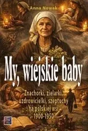 my-wiejskie-baby-znachorki-zielarki-anna-nowak