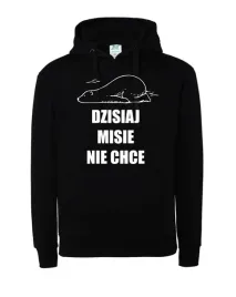 bluza-z-kapturem-zabawna-dzisiaj-misie-nie-chce