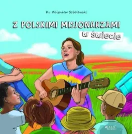 z-polskimi-misjonarzami-w-swiecie-zbigniew-sobolewski-ola-makowska