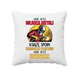 jam-jest-wladca-metali-ksiaze-spoin-spawacz-poduszka-prezent-dla-spawacza