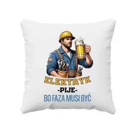 elektryk-pije-bo-faza-musi-byc-poduszka-prezent-dla-elektryka