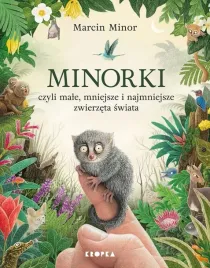 ksiazka-minorki-czyli-male-mniejsze-i-najmniejsze-zwierzeta-swiata