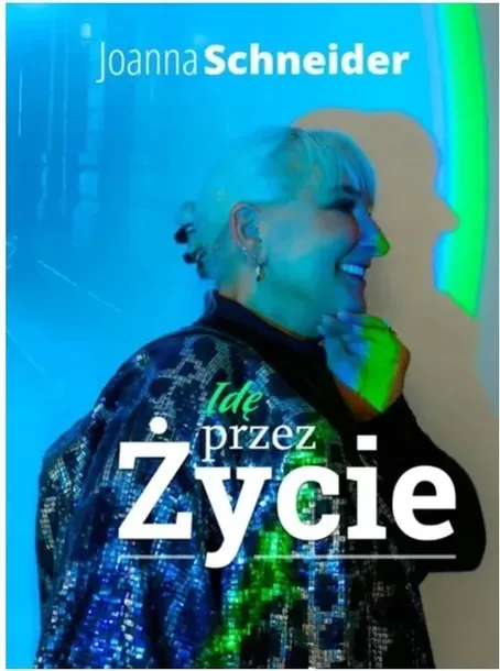 ide-przez-zycie-autor-joanna-schneider
