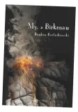 my-z-birkenau-bogdan-bartnikowski-wydawnictwo-proszynski-i-s-ka