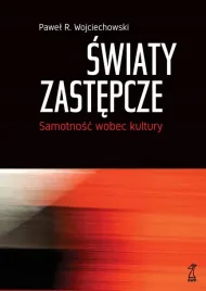 swiaty-zastepcze-samotnosc-wobec-kultury