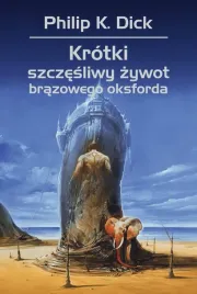 krotki-szczesliwy-zywot-brazowego-oksforda-philip-k-dick-wojciech-siudmak