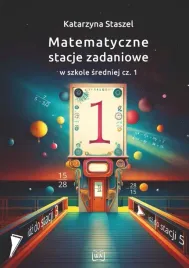 matematyczne-stacje-zadaniowe-lo-cz-1-katarzyna-staszel