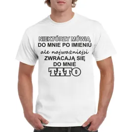 biala-koszulka-dla-taty-niektorzy-mowia-do-mnie-dzien-ojca-xxl