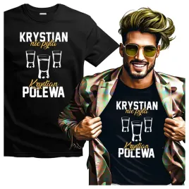 meska-koszulka-dla-krystiana-krystian-nie-pyta-krystian-polewa-m
