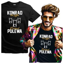 koszulka-meska-dla-konrada-konrad-nie-pyta-konrad-polewa-xl