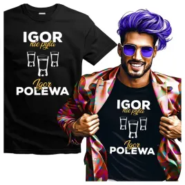 koszulka-meska-dla-igora-igor-nie-pyta-igor-polewa-xl