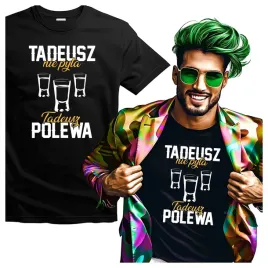 tshirt-meski-dla-tadeusza-tadeusz-nie-pyta-tadeusz-polewa-l