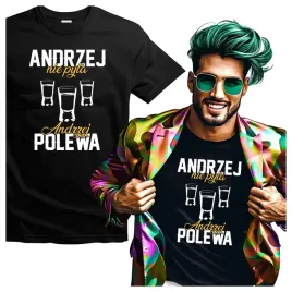 koszulki-meskie-dla-andrzeja-andrzej-nie-pyta-andrzej-polewa-xxl