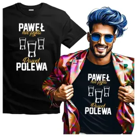 koszulka-meska-z-nadrukiem-pawel-nie-pyta-pawel-polewa-s