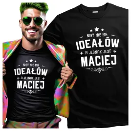 koszulka-meska-z-nadrukiem-niby-nie-ma-idealow-a-jednak-jest-maciej-s