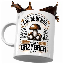 kubek-dla-grzybiarza-moze-wygladam-cie-sluchal-mysle-o-grzybach