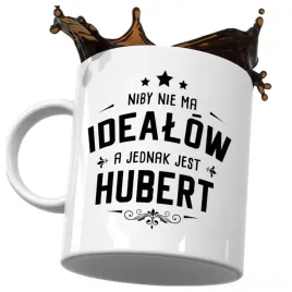 kubek-smieszny-prezent-dla-huberta-niby-nie-ma-idealow-a-jednak-jest-hubert