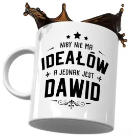 kubek-smieszny-prezent-dla-dawida-niby-nie-ma-idealow-a-jednak-jest-dawid