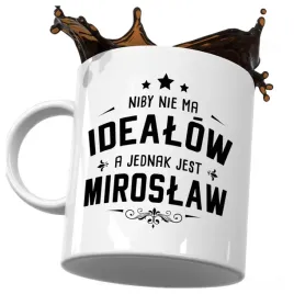 kubek-smieszny-prezent-dla-miroslawa-niby-nie-ma-idealow-a-jest-miroslaw