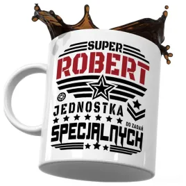 kubek-smieszny-prezent-dla-roberta-super-robert-jednostka-zadan-specjalnych