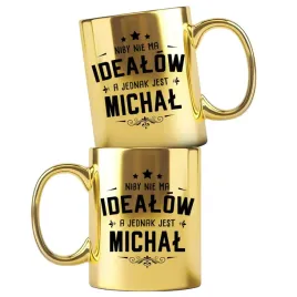 dla-michala-zloty-kubek-z-nadrukiem-nie-ma-idealow-a-jednak-jest-michal