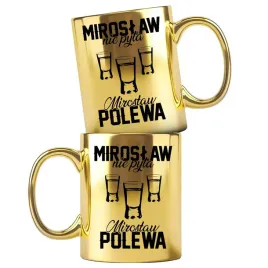 dla-miroslawa-zloty-kubek-z-nadrukiem-miroslaw-nie-pyta-miroslaw-polewa