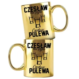 dla-czeslawa-zloty-kubek-z-nadrukiem-czeslaw-nie-pyta-czeslaw-polewa