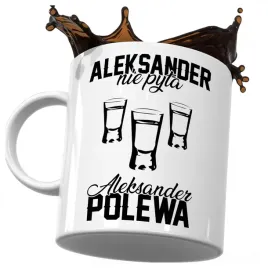 kubek-smieszny-prezent-dla-aleksandra-aleksander-nie-pyta-aleksander-polewa
