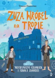 mechaniczny-czlowiek-i-szkola-zlodziei-zuza-wrobel-na-tropie-tom-2