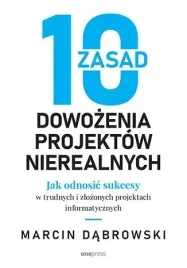 10-zasad-dowozenia-projektow-nierealnych-jak-odnosic-sukcesy-w-trudnych-i